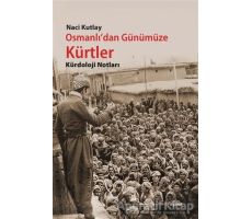 Osmanlıdan Günümüze Kürtler - Naci Kutlay - Dipnot Yayınları