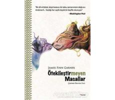 Ötekileştirmeyen Masallar - James Finn Garner - Dipnot Yayınları