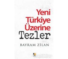 Yeni Türkiye Üzerine Tezler - Bayram Zilan - Çıra Yayınları