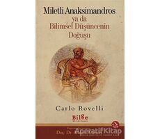 Miletli Anaksimandros Ya Da Bilimsel Düşüncenin Doğuşu - Carlo Rovelli - Bilge Kültür Sanat