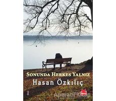 Sonunda Herkes Yalnız - Hasan Özkılıç - Kırmızı Kedi Yayınevi