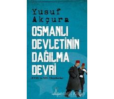 Osmanlı Devletinin Dağılma Devri - Yusuf Akçura - İlgi Kültür Sanat Yayınları
