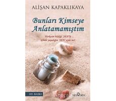 Bunları Kimseye Anlatamamıştım - Alişan Kapaklıkaya - Yediveren Yayınları