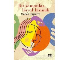 Bir Zamanlar Hayat Bizimdi - Marian Izaguirre - Delidolu