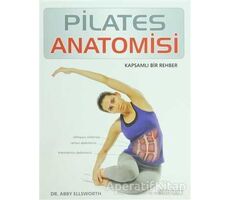 Pilates Anatomisi - Abby Ellsworth - Akıl Çelen Kitaplar