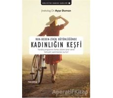 Ruh-Beden-Zihin Bütünlüğünde Kadınlığın Keşfi - Ayşe Duman - Hayykitap