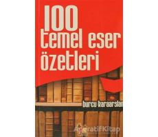100 Temel Eser Özetleri - Burcu Karaarslan - Altın Post Yayıncılık