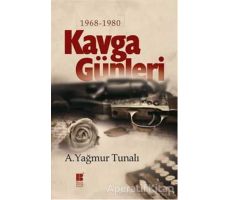 Kavga Günleri - A. Yağmur Tunalı - Bilge Kültür Sanat