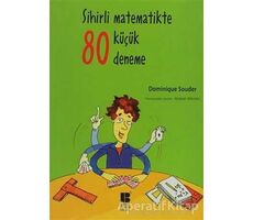 Sihirli Matematikte 80 Küçük Deneme - Dominique Souder - Bilge Kültür Sanat