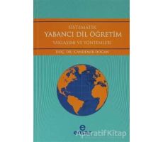 Sistematik Yabancı Dil Öğretim Yaklaşımı ve Yöntemleri - Candemir Doğan - Ensar Neşriyat