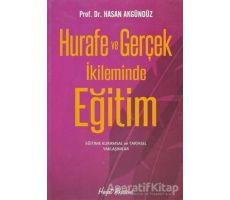 Hurafe ve Gerçek İkliminde Eğitim - Hasan Akgündüz - Hayat Yayınları