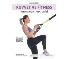 Kadınlar İçin Kuvvet ve Fitness Antrenmanı Anatomisi - Mark Vella - Akıl Çelen Kitaplar