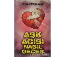 Aşk Acısı Nasıl Geçer - Rukiye Karaköse - Yediveren Yayınları
