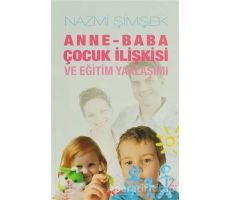 Anne - Baba Çocuk İlişkisi ve Eğitim Yaklaşımı - Nazmi Şimşek - Akçağ Yayınları