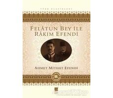 Felatun Bey ile Rakım Efendi - Ahmet Mithat - Bilge Kültür Sanat