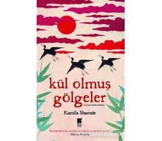 Kül Olmuş Gölgeler - Kamila Shamsie - Bilge Kültür Sanat