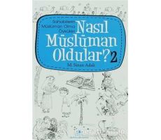 Nasıl Müslüman Oldular - 2 - Sahabilerin Müslüman Olma Öyküleri