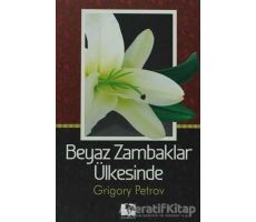 Beyaz Zambaklar Ülkesinde - Grigori Spiridonoviç Petrov - Çınaraltı Yayınları