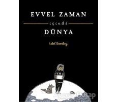 Evvel Zaman İçinde Dünya - Isabel Greenberg - Desen Yayınları