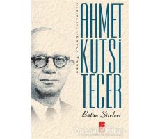 Ahmet Kutsi Tecer Bütün Şiirleri - Ahmet Kutsi Tecer - Bilge Kültür Sanat