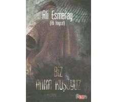 Biz Anka Kuşuyuz - Ali Esmeray - Peon Kitap