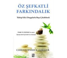 Öz Şefkatli Farkındalık - Christopher K. Germer - Diyojen Yayıncılık