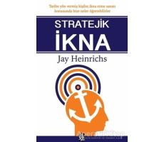 Stratejik İkna - Jay Heinrichs - Diyojen Yayıncılık