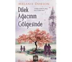 Dilek Ağacının Gölgesinde - Melanie Dobson - Arkadya Yayınları