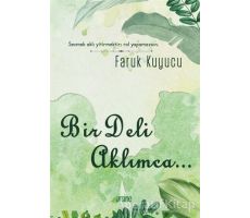 Bir Deli Aklımca - Faruk Kuyucu - Arsine Yayıncılık