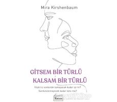 Gitsem Bir Türlü Kalsam Bir Türlü - Mira Kirshenbaum - Koridor Yayıncılık