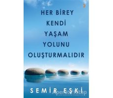 Her Birey Kendi Yaşam Yolunu Oluşturmalıdır - Semir Eşki - Cinius Yayınları