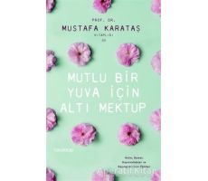 Mutlu Bir Yuva İçin Altı Mektup - Mustafa Karataş - Hayykitap