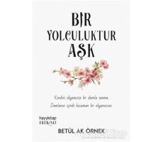 Bir Yolculuktur Aşk - Betül Ak Örnek - Hayykitap