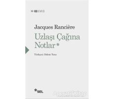 Uzlaşı Çağına Notlar - Jacques Ranciere - Sel Yayıncılık
