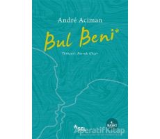 Bul Beni - Andre Aciman - Sel Yayıncılık