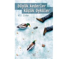 Büyük Kederler Küçük Öyküler - Ali Lidar - İthaki Yayınları