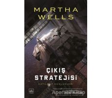 Katilbot Günlükleri 4 - Çıkış Stratejisi - Martha Wells - İthaki Yayınları