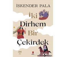 İki Dirhem Bir Çekirdek (Özel Baskı) - İskender Pala - Kapı Yayınları