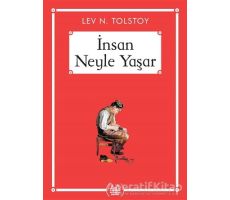 İnsan Neyle Yaşar - Gökkuşağı Cep Kitap Dizisi - Lev Nikolayeviç Tolstoy - Arkadaş Yayınları