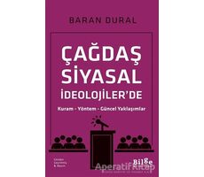 Çağdaş Siyasal İdeolojilerde Kuram Yöntem Güncel Yaklaşımlar - Baran Dural - Bilge Kültür Sanat