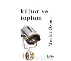 Kültür ve Toplum - Mevlüt Özben - Bilge Kültür Sanat