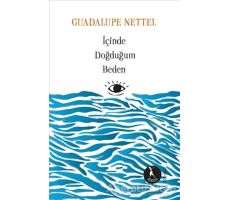 İçinde Doğduğum Beden - Guadalupe Nettel - Nebula Kitap