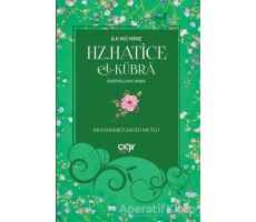 İlk Mü’mine Hz. Hatice El- Kübra Radiyallahu Anha - Muhammed Zahid Mutlu - Çığır Yayınları