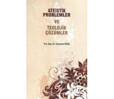 Ateistik Problemler ve Teolojik Çözümler - Emrullah Fatiş - Ravza Yayınları