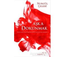 Aşka Dokunmak - Nurgül Çelebi - Müptela Yayınları