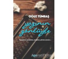 Yazının Gönlüyle - Oğuz Tümbaş - Bencekitap