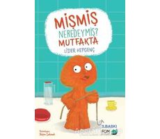 Mişmiş Neredeymiş? Mutfakta - Lider Hepgenç - FOM Kitap