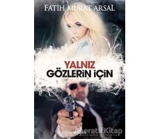 Yalnız Gözlerin İçin - Fatih Murat Arsal - Ephesus Yayınları