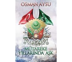 Mütareke Yıllarında Aşk - Osman Aysu - Ephesus Yayınları