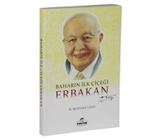 Baharın İlk Çiçeği Erbakan - M. Mustafa Uzun - Ravza Yayınları